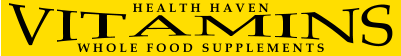 VITAMINS H E A L T H   H A V E N W H O L E   F O O D   S U P P L E M E N T S